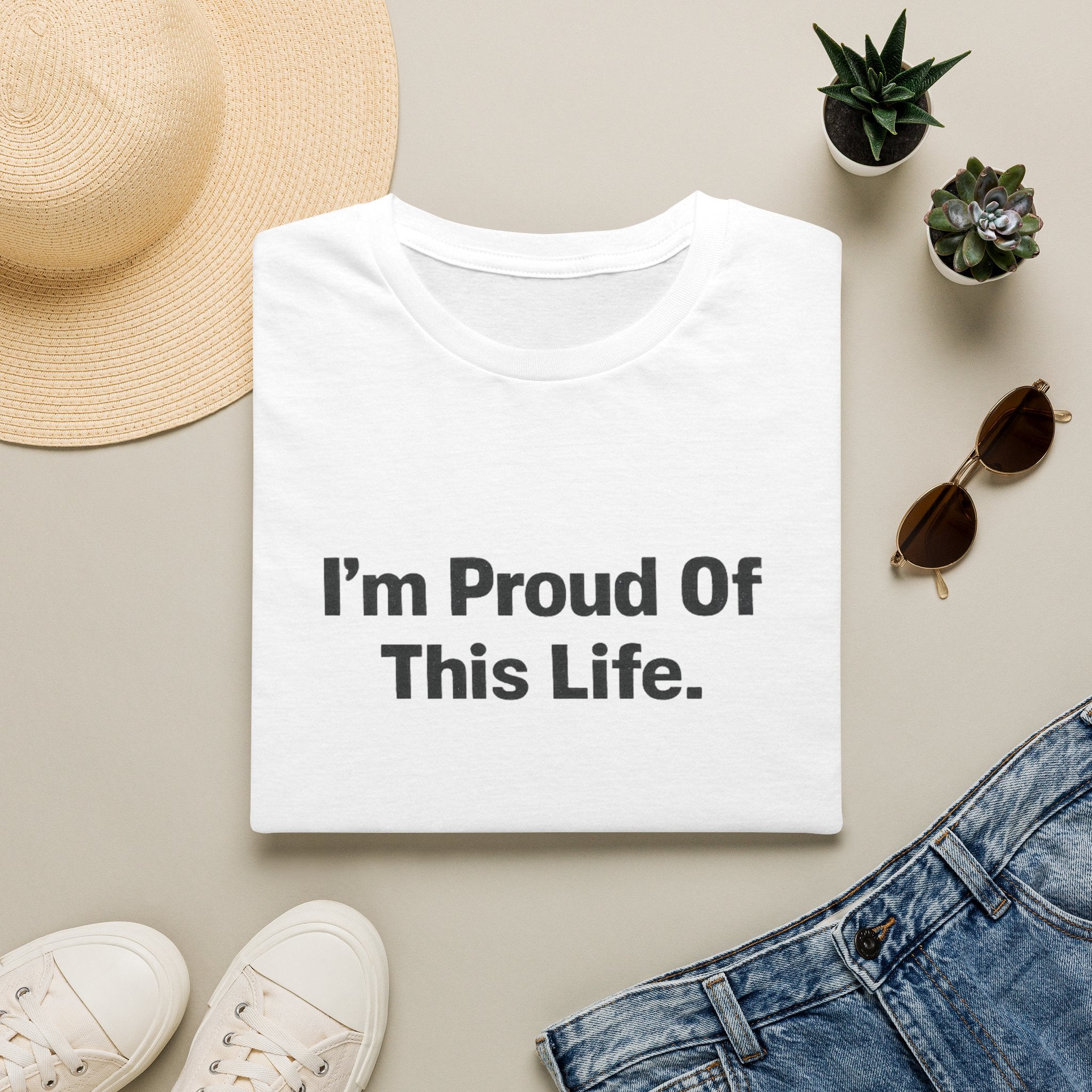 I'm Proud of This Life T-Shirt