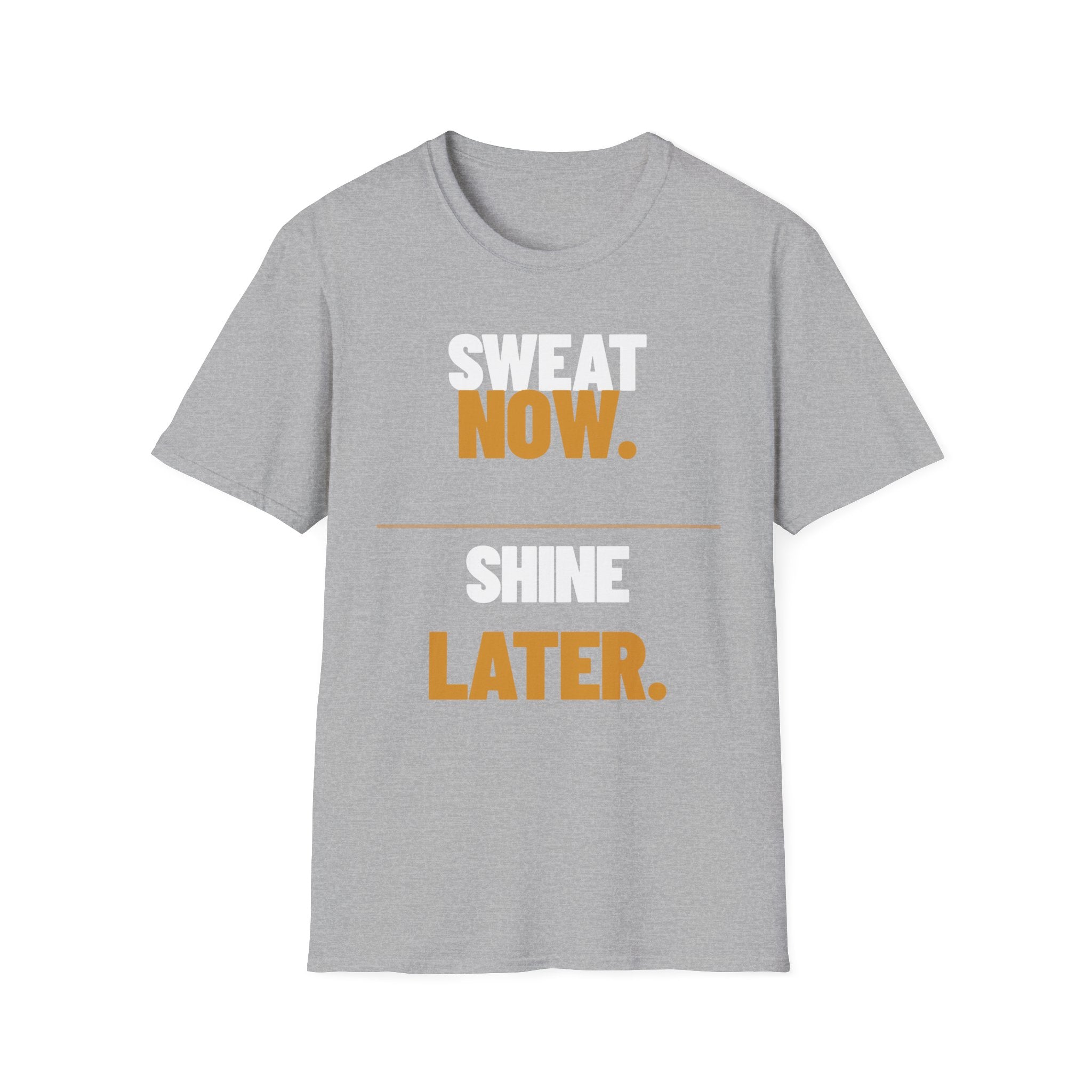 Sweat Now Shine Later T-Shirt