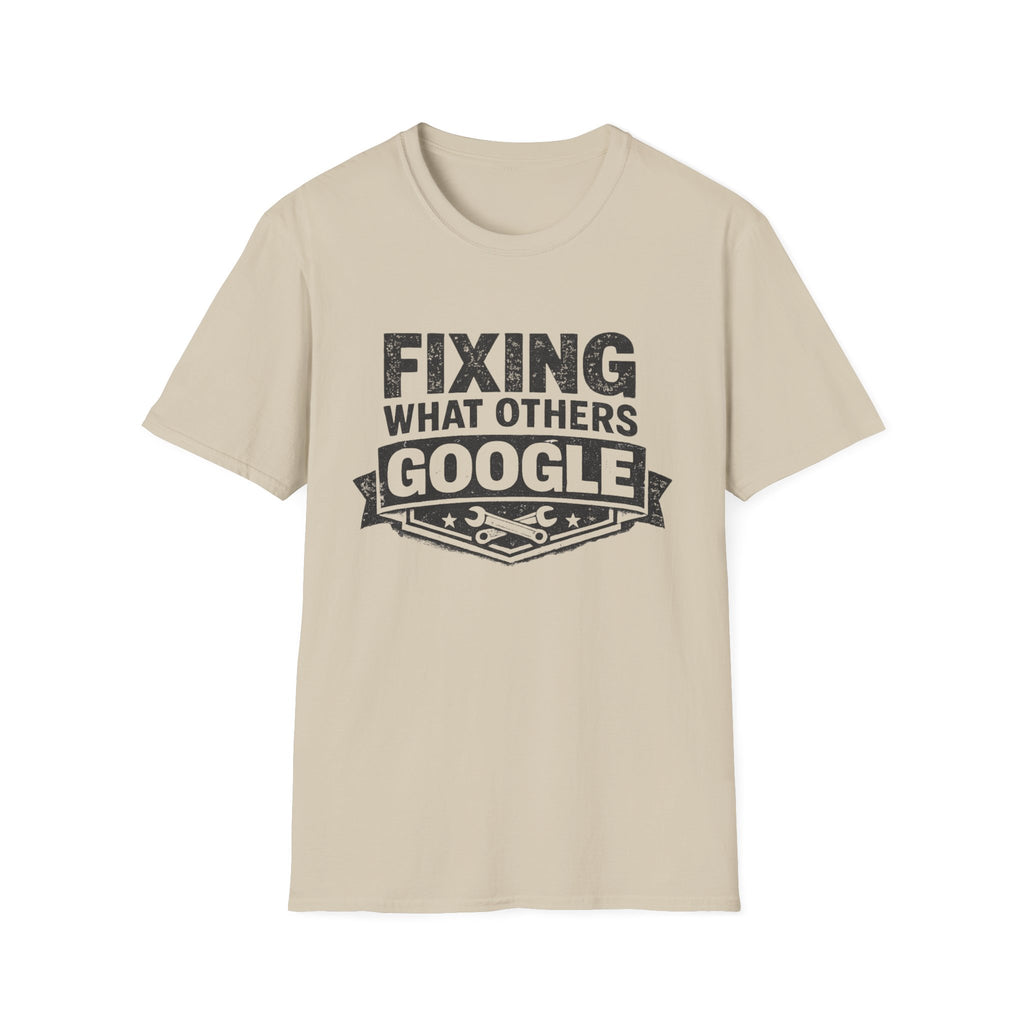 Fixing What Others Google T-Shirt