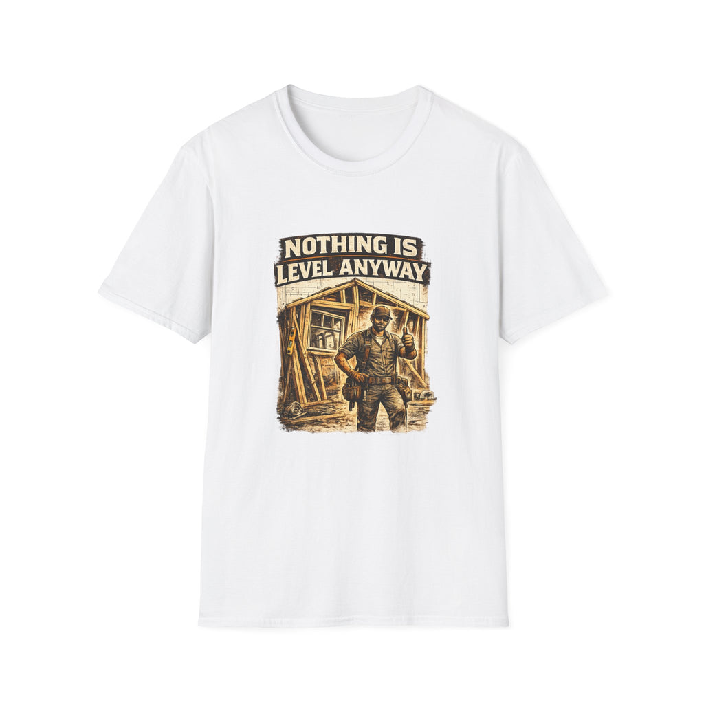 Nothing Is Level Anyway T-Shirt