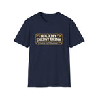 "Hold My Energy Drink" T-Shirt