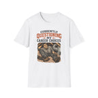 Questioning My Career Choices T-Shirt