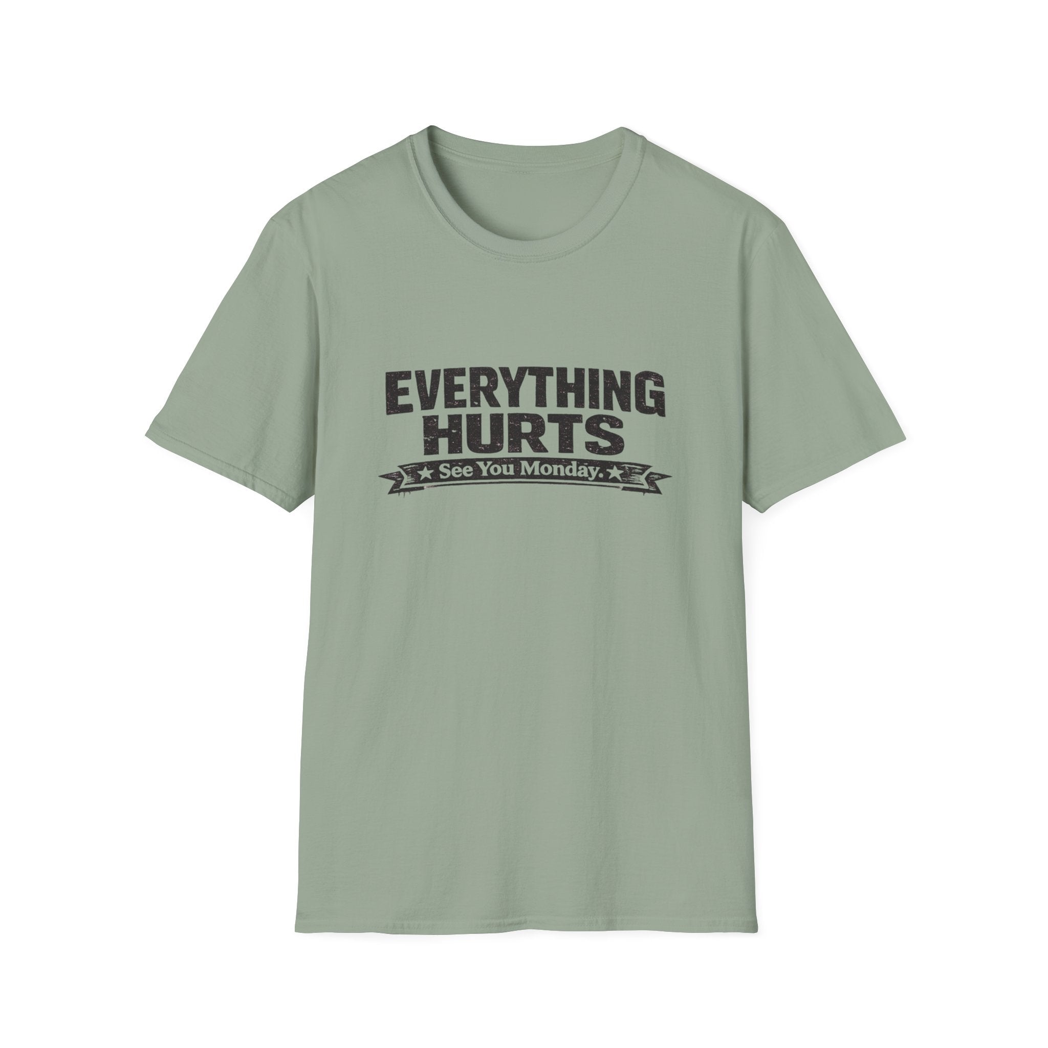 Everything Hurts, See You Monday T-Shirt