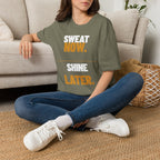 Sweat Now Shine Later T-Shirt