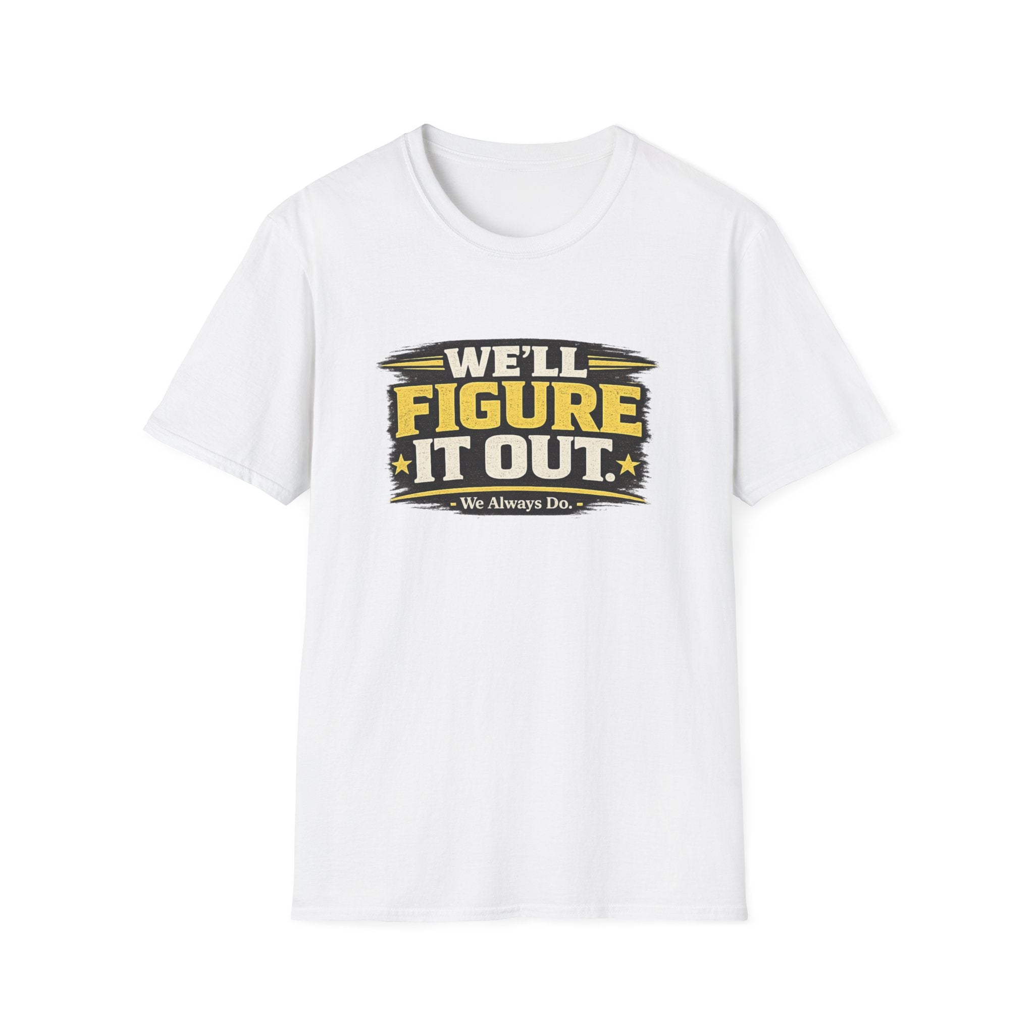 We'll Figure It Out T-Shirt