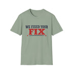 We Fixed Your Fix T-Shirt