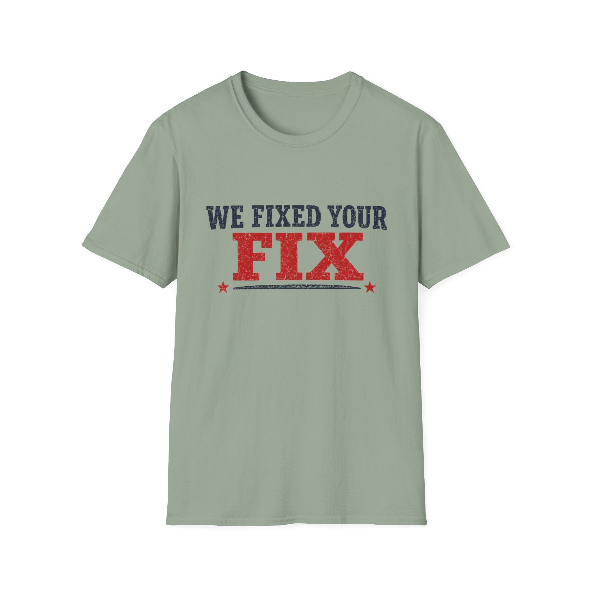 We Fixed Your Fix T-Shirt