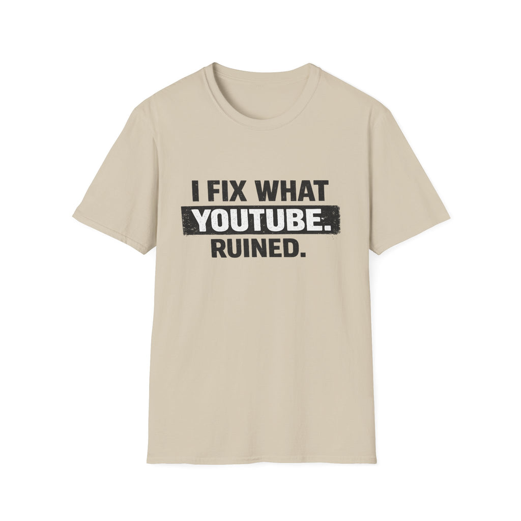 Fix What Youtbe Ruined T-Shirt
