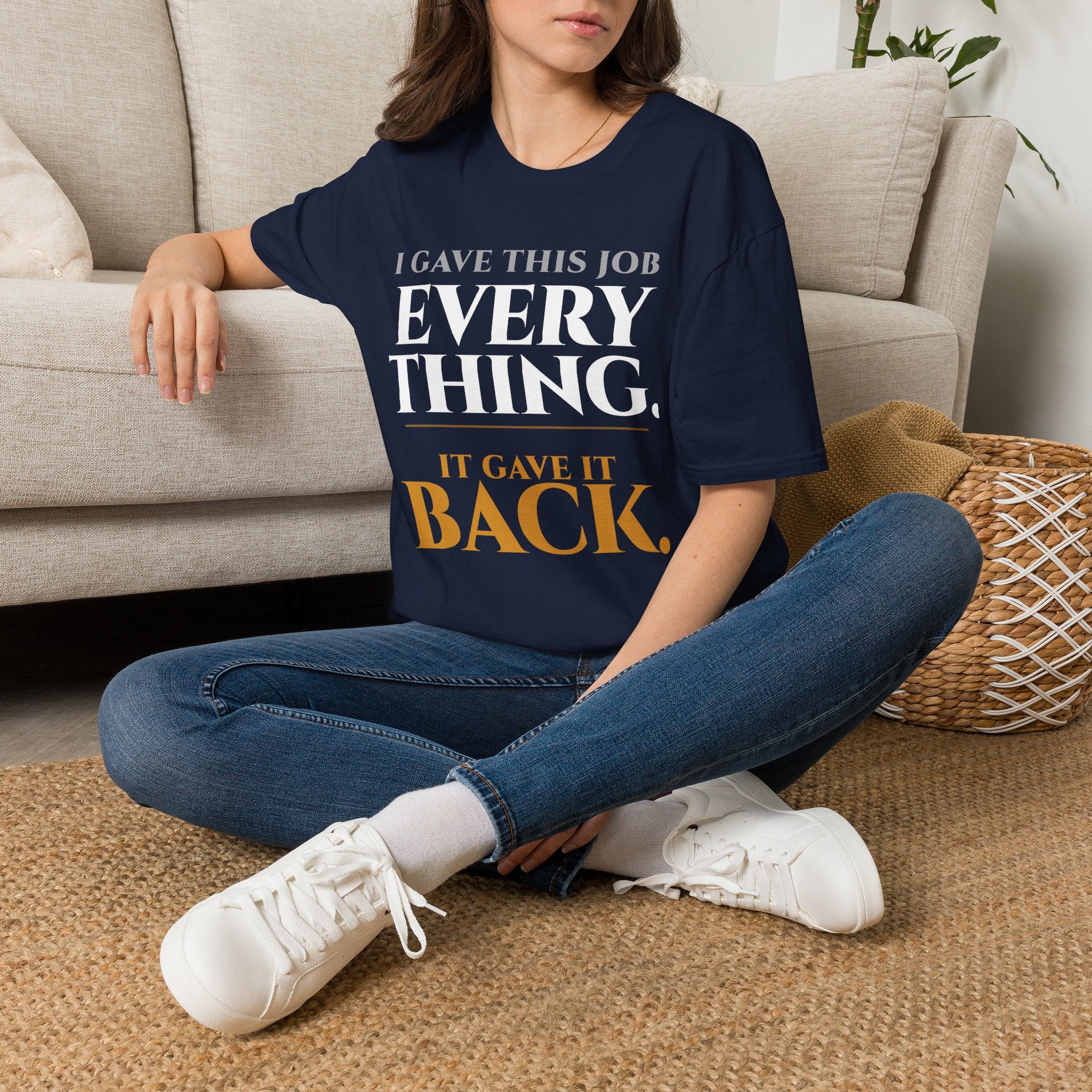 I Gave this Job Everything T-Shirt