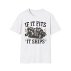 "If It Fits It Ships" T-Shirt