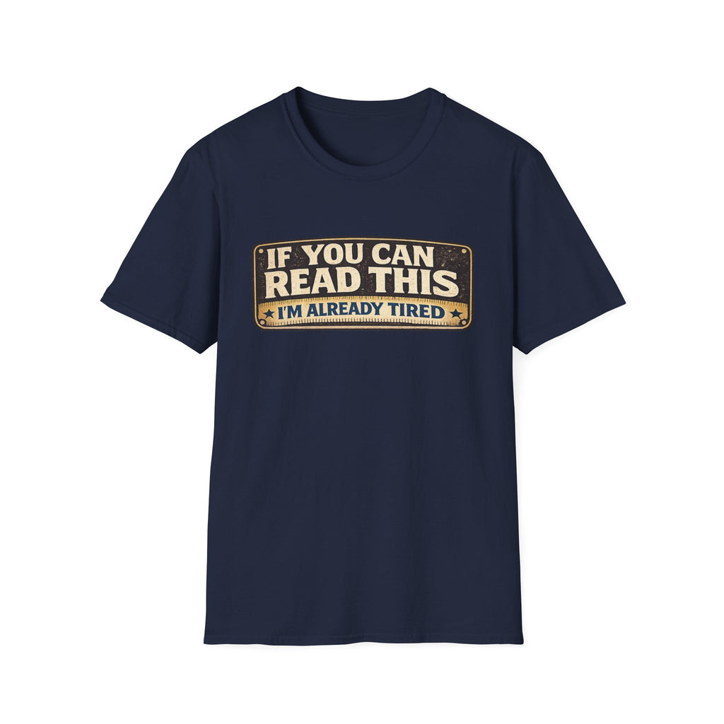 If You Can Read This I'm Already Tired T-Shirt