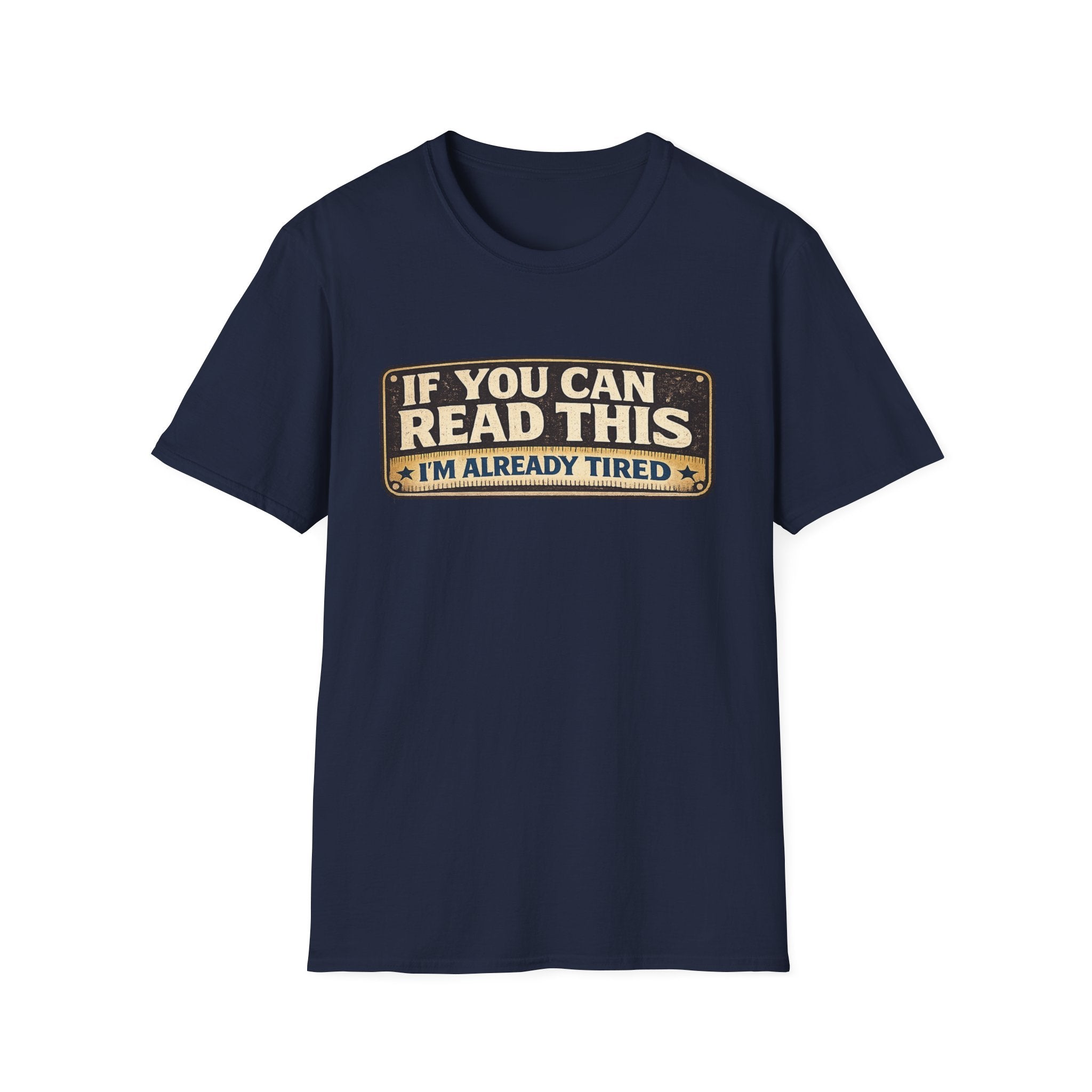 If You Can Read This I'm Already Tired T-Shirt