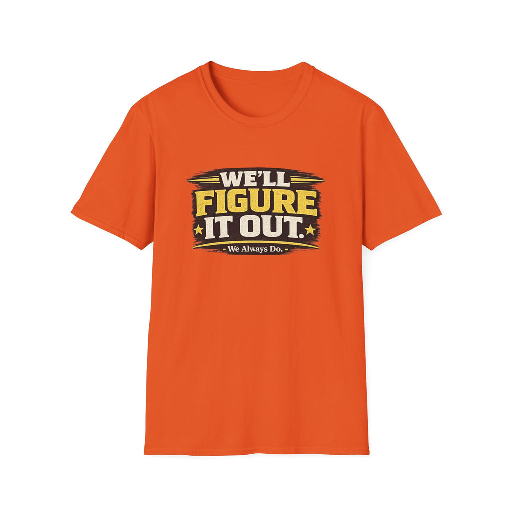 We'll Figure It Out T-Shirt