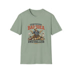 Certified "Bad Idea" Installer T-Shirt