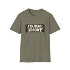 I’m Here That’s Enough Effort T-Shirt