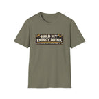 "Hold My Energy Drink" T-Shirt