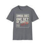 Annual Dues One Set of Knees T-Shirt