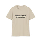 Professionally Overworked T-Shirt