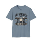 "Powered by Bad Decisions" T-Shirt
