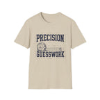 Precision Not Guesswork T-Shirt
