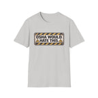 OSHA Would Hate This T-Shirt