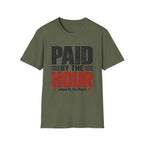Paid by the Hour T-Shirt T-Shirt
