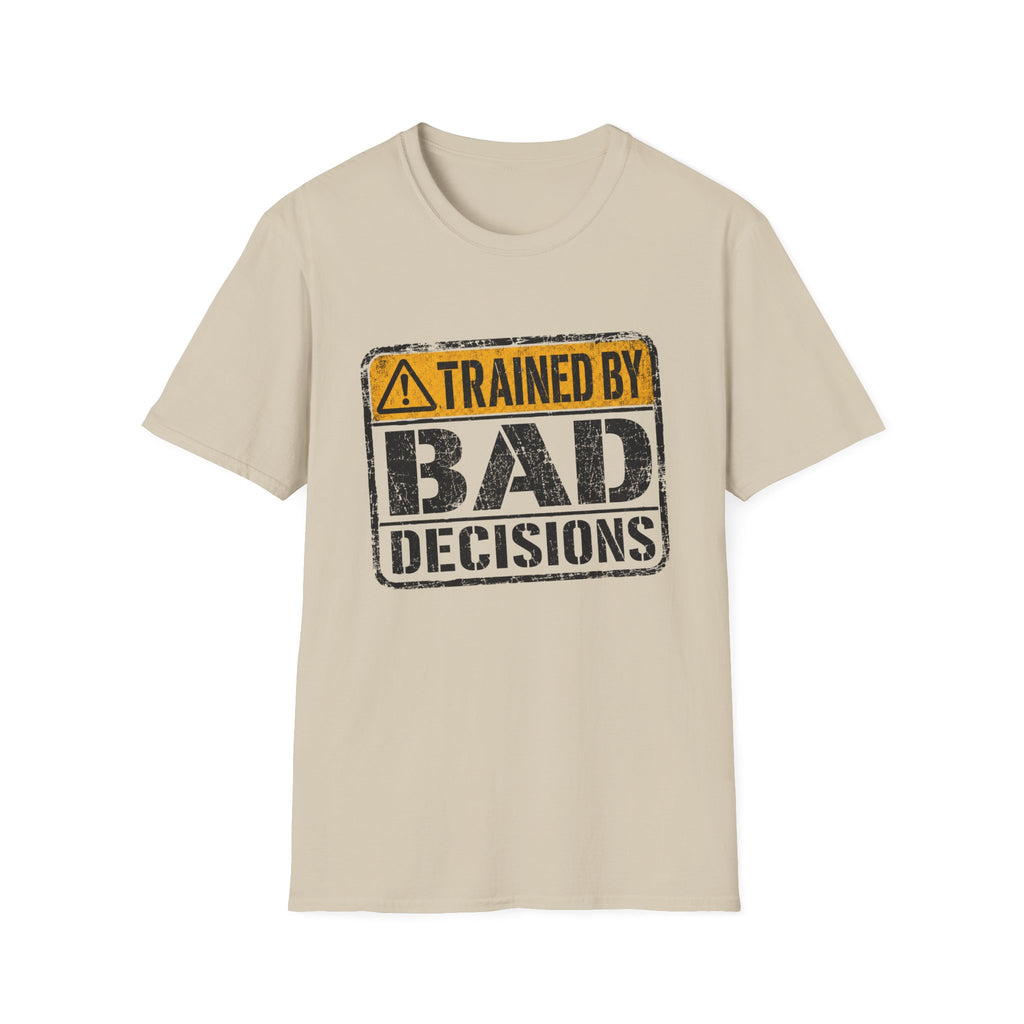 Trained By Bad Decisions T-Shirt