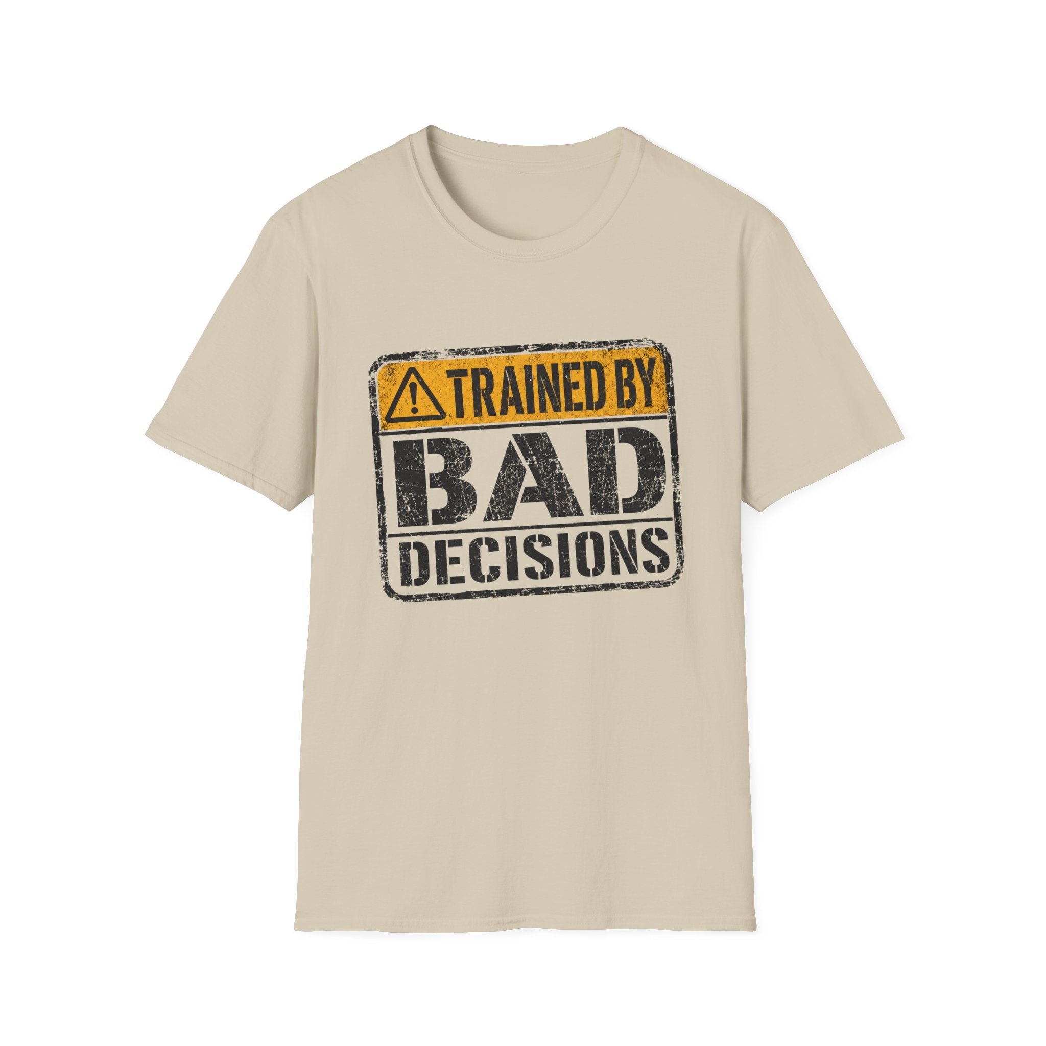 Trained By Bad Decisions T-Shirt