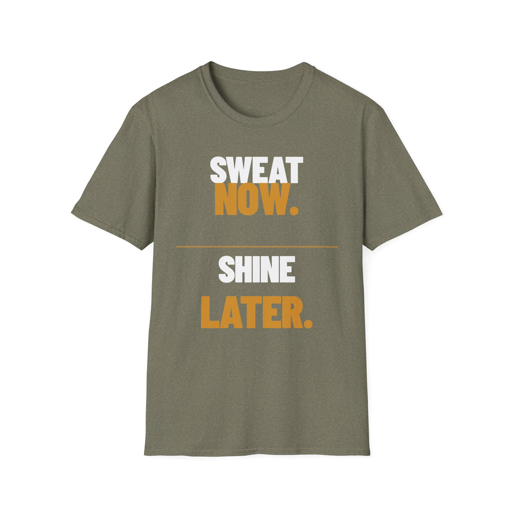 Sweat Now Shine Later T-Shirt