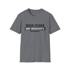 OSHA Fears our Creativity T-Shirt