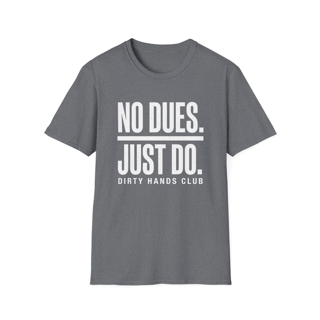 No Dues Just Do T-Shirt