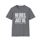 No Dues Just Do T-Shirt
