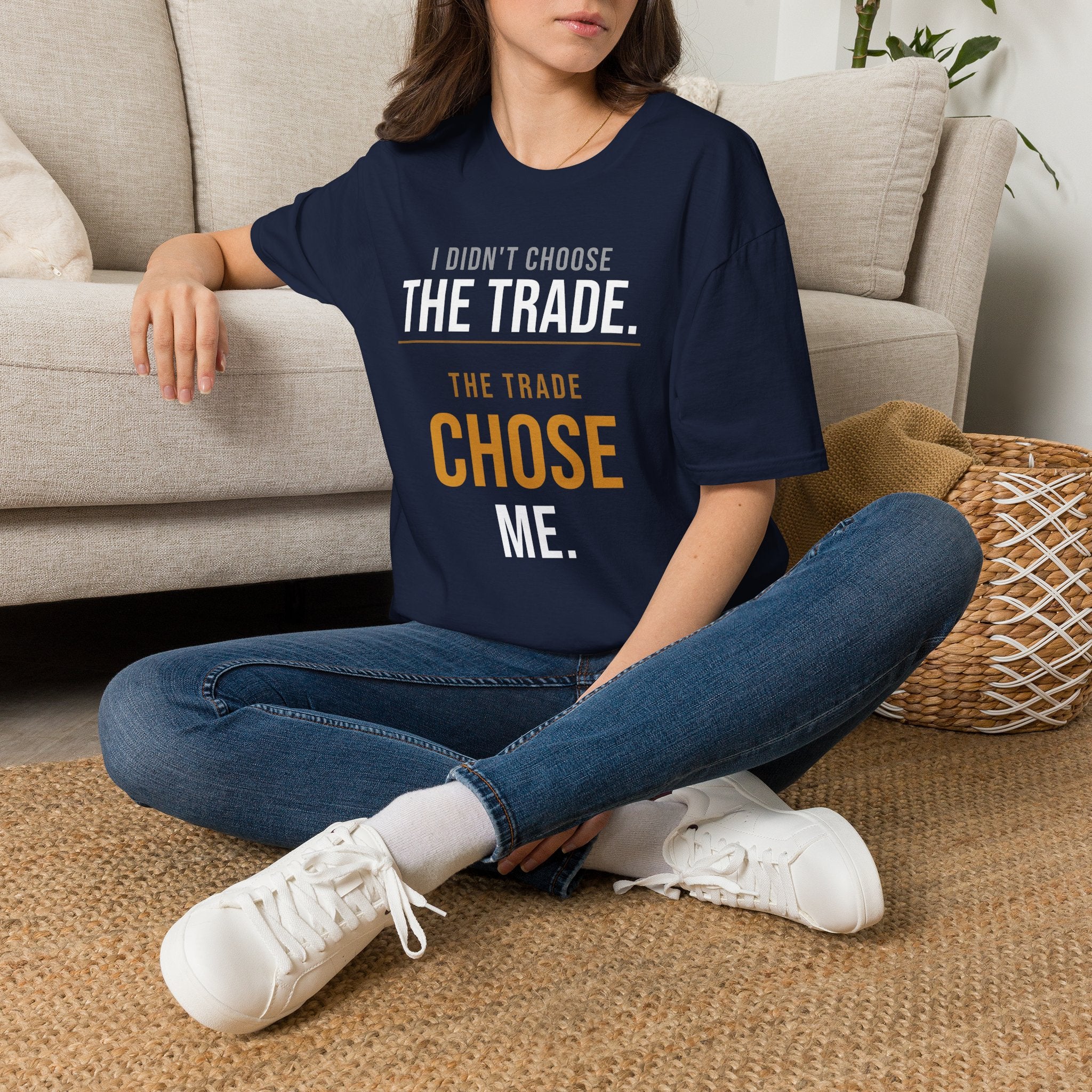 The Trade Chose Me T-Shirt