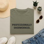 Professionally Overworked T-Shirt