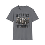 "If It Fits It Ships" T-Shirt