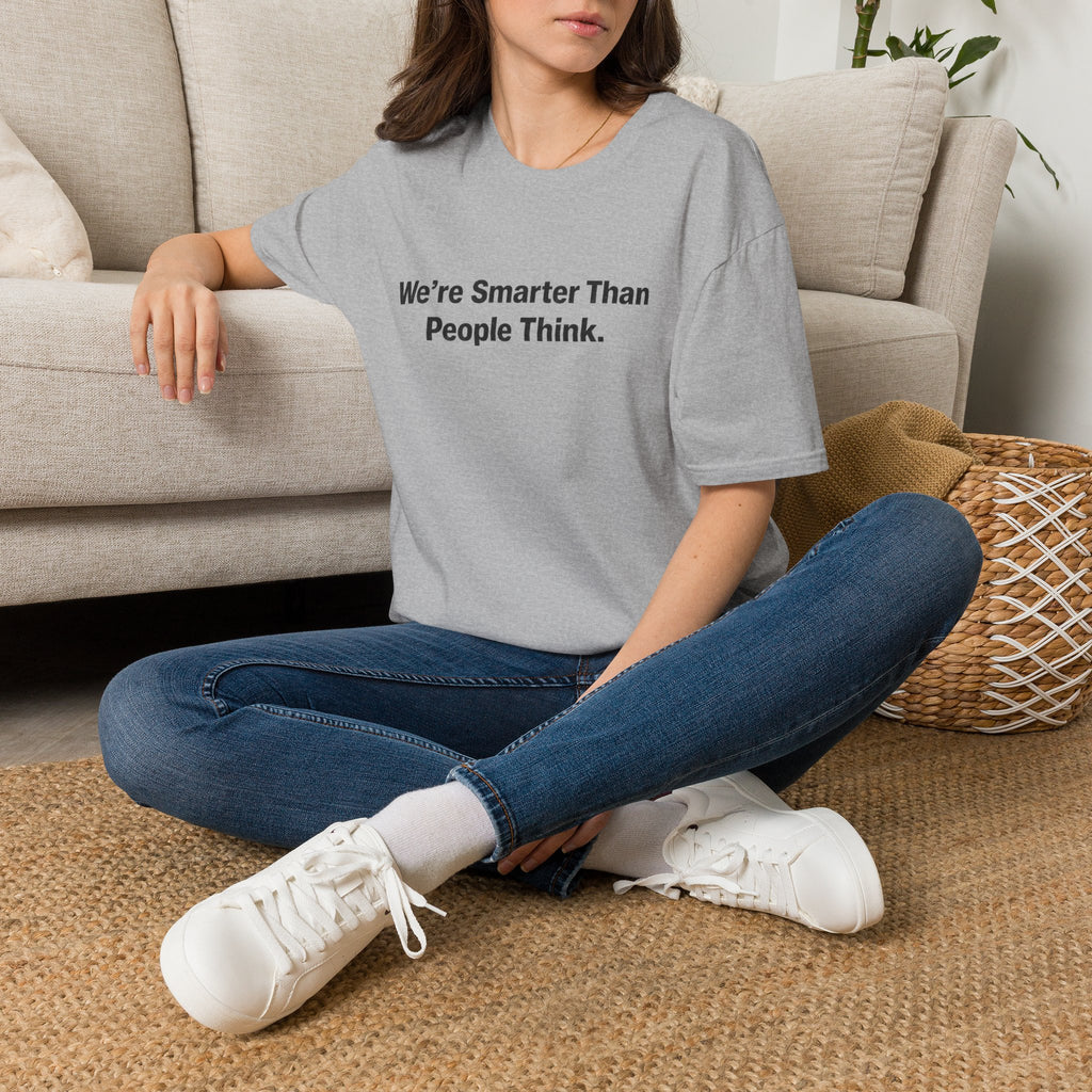 We re Smarter Than People Think T-Shirt