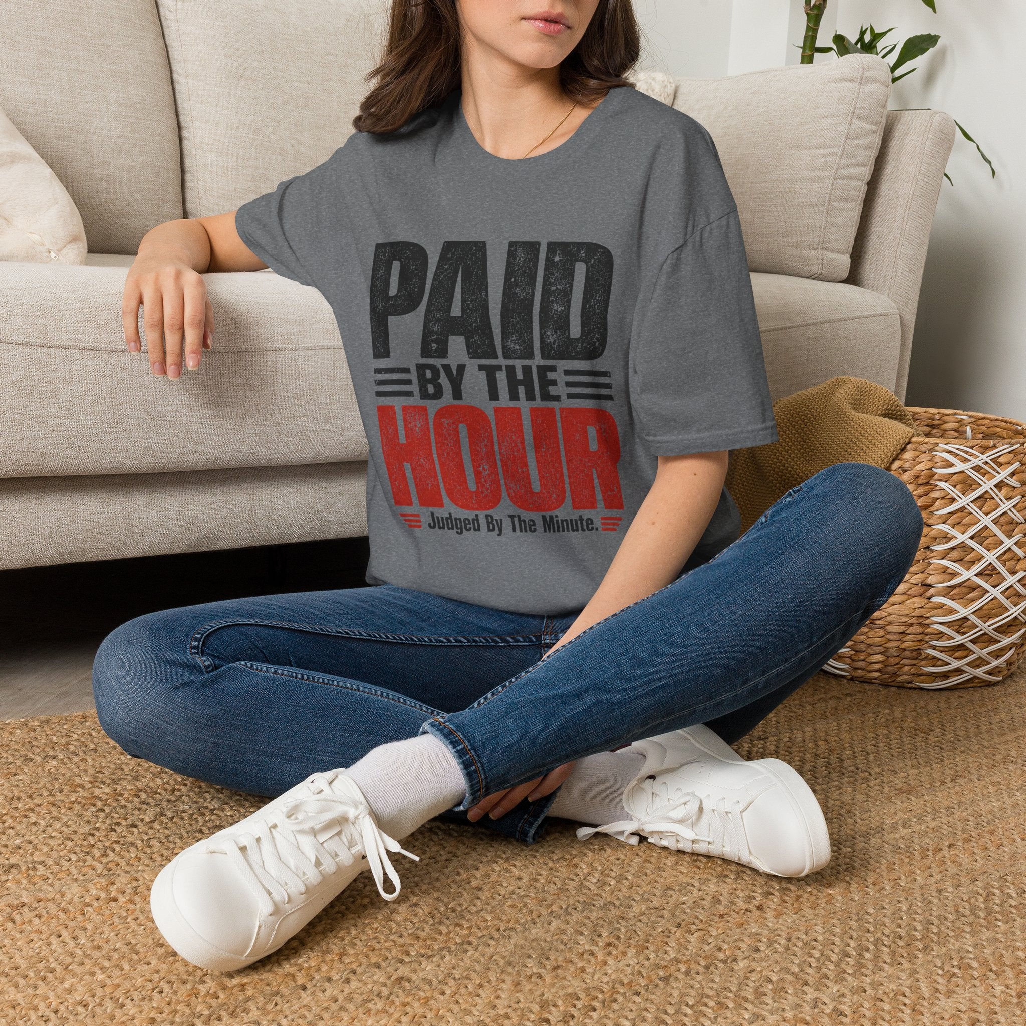 Paid by the Hour T-Shirt T-Shirt