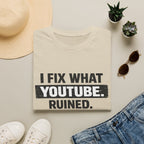 Fix What Youtbe Ruined T-Shirt
