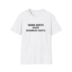 Work boots over Business Suits T-Shirt