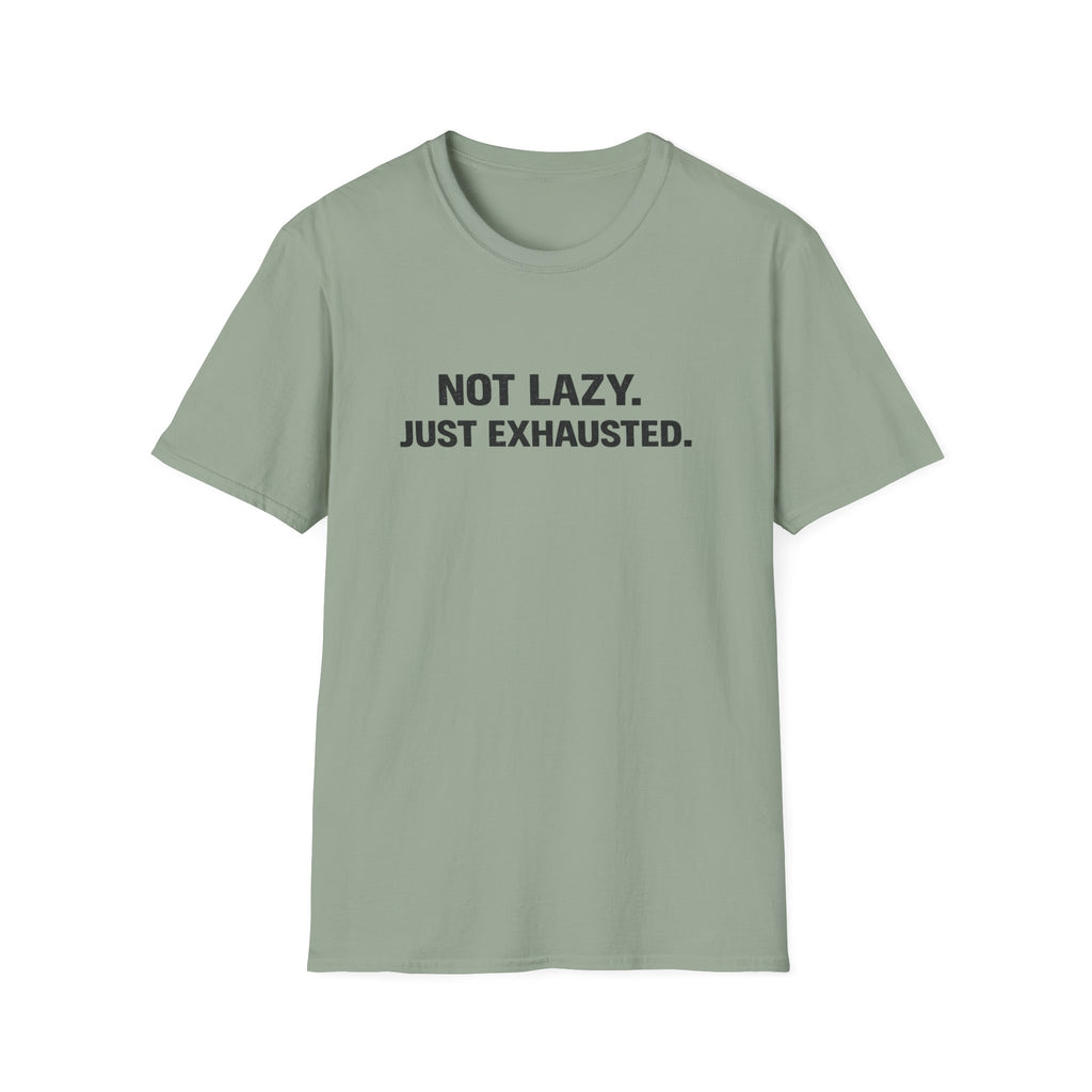 Not Lazy Just Exhausted T-Shirt