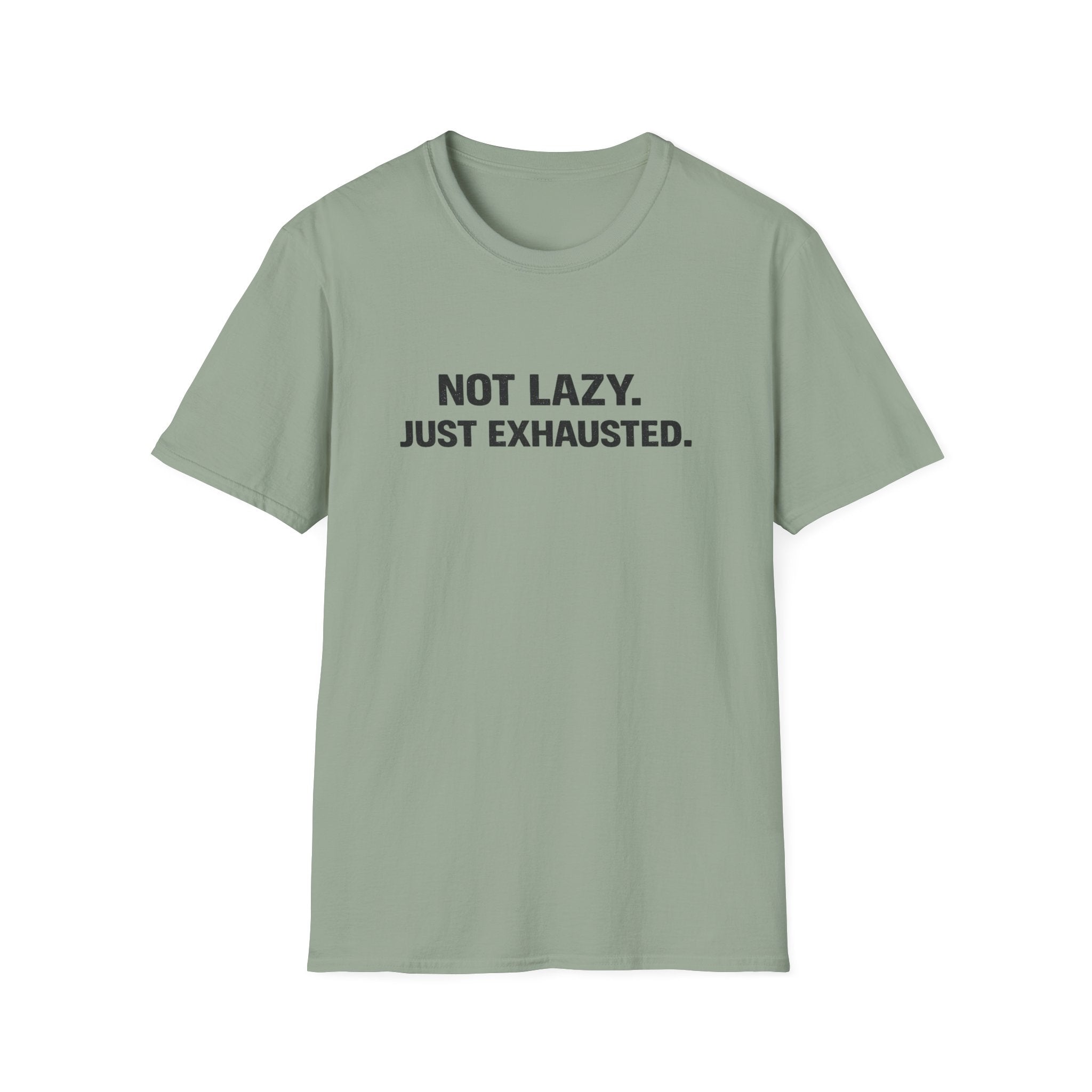 Not Lazy Just Exhausted T-Shirt