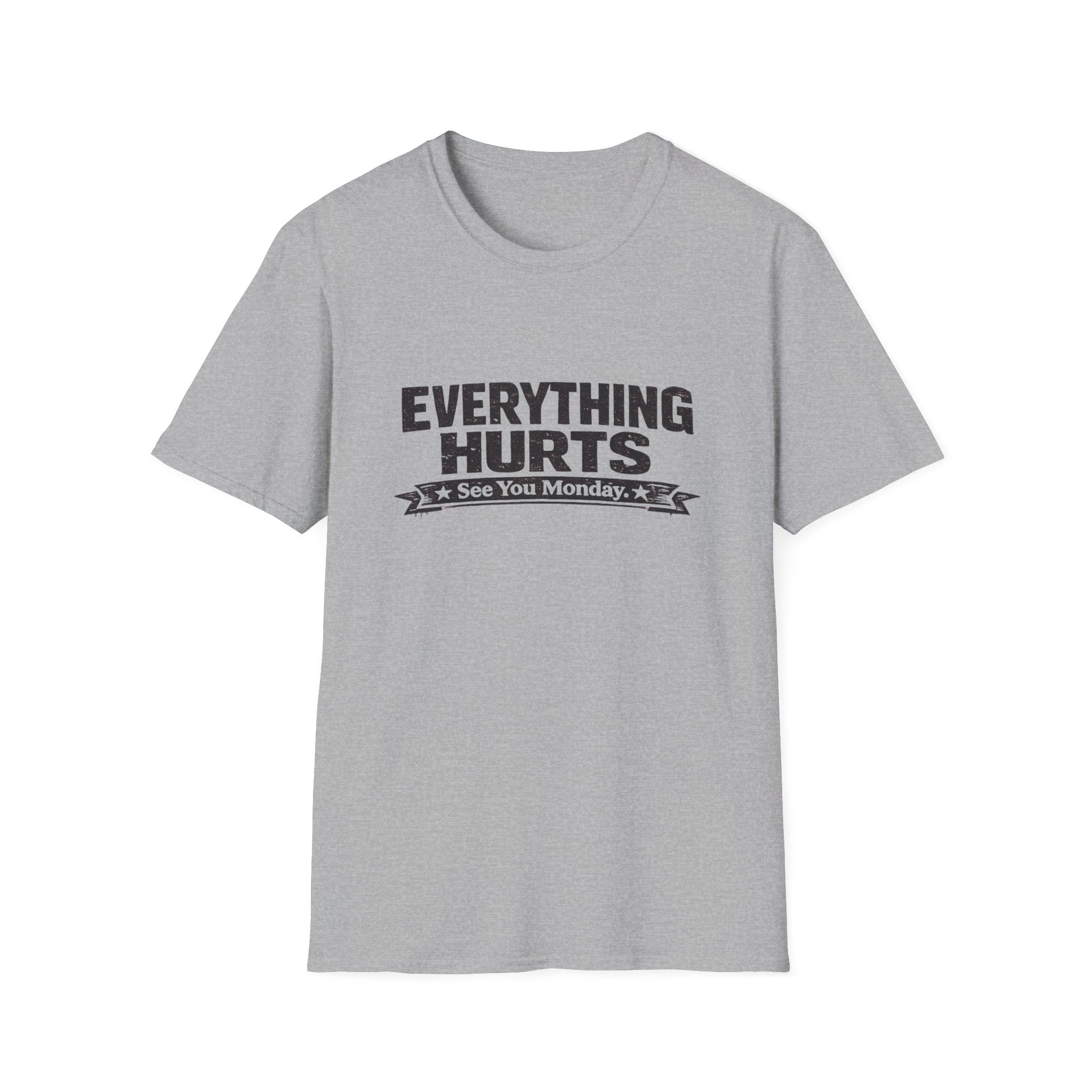 Everything Hurts, See You Monday T-Shirt
